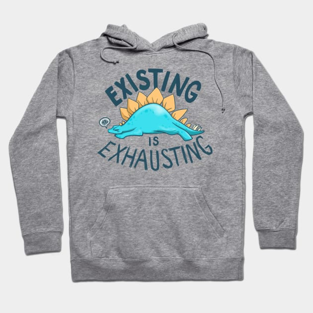 Existing is Exhausting Hoodie by SpicyChuna